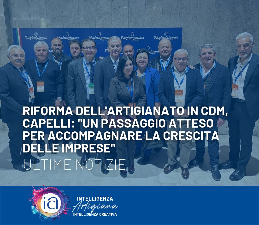 Riforma dell'artigianato in CdM, Capelli: 