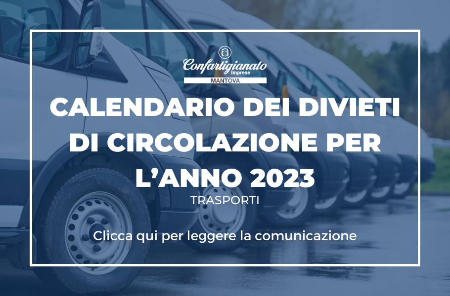 Il calendario 2023 dei divieti per mezzi pesanti Confartigianato Mantova