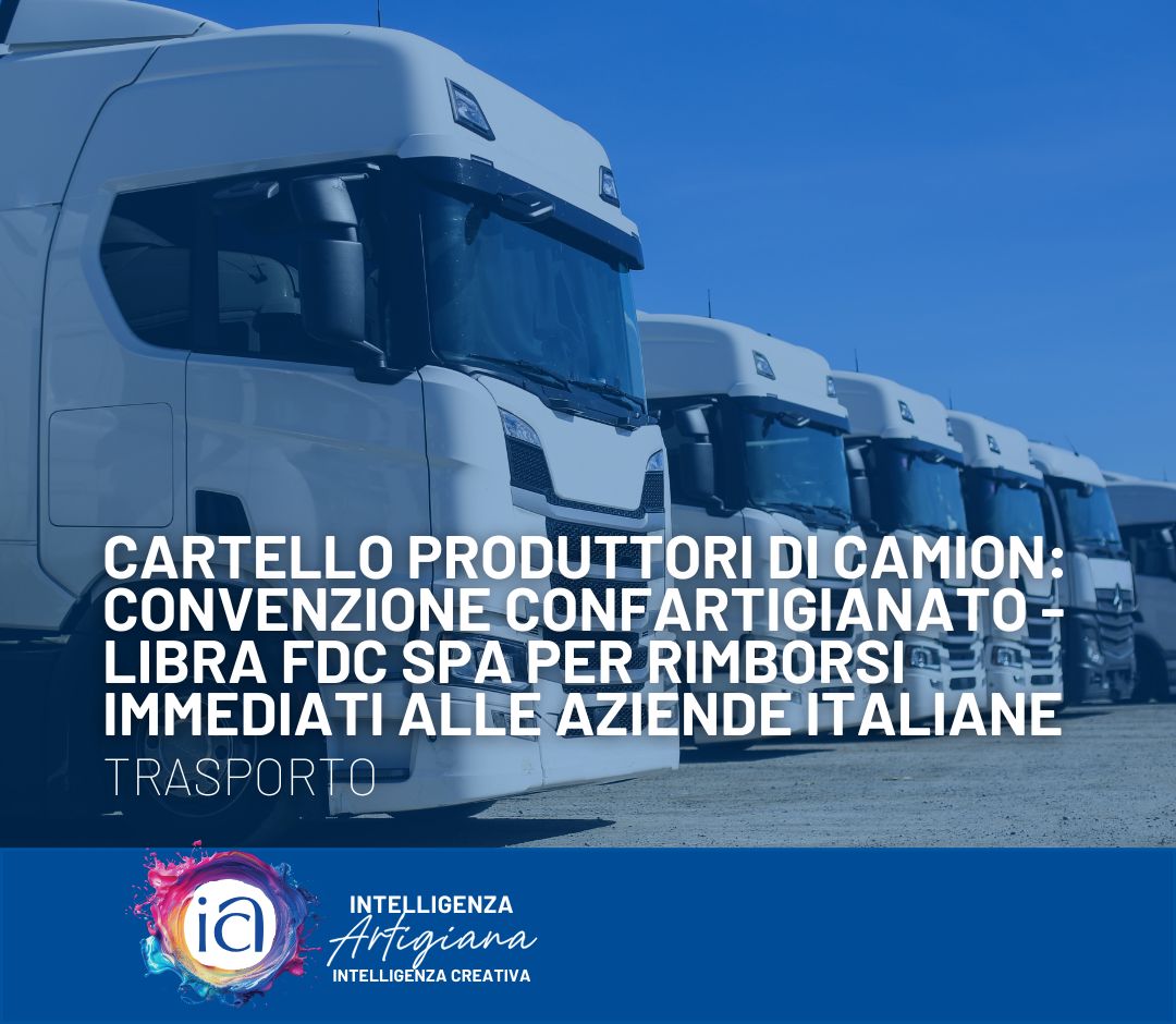 Cartello Produttori di camion: convenzione Confartigianato - Libra FDC SPA per rimborsi immediati alle aziende italiane