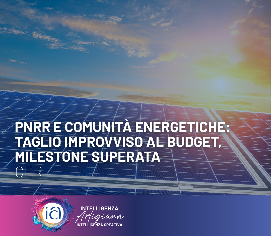 PNRR e Comunità Energetiche: taglio improvviso al budget, milestone superata