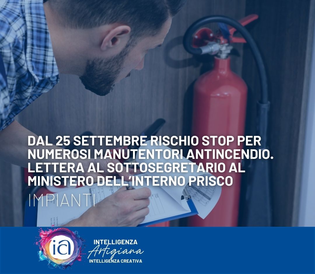 Dal 25 settembre rischio stop per numerosi manutentori antincendio. Lettera al Sottosegretario al Ministero dell’Interno Prisco