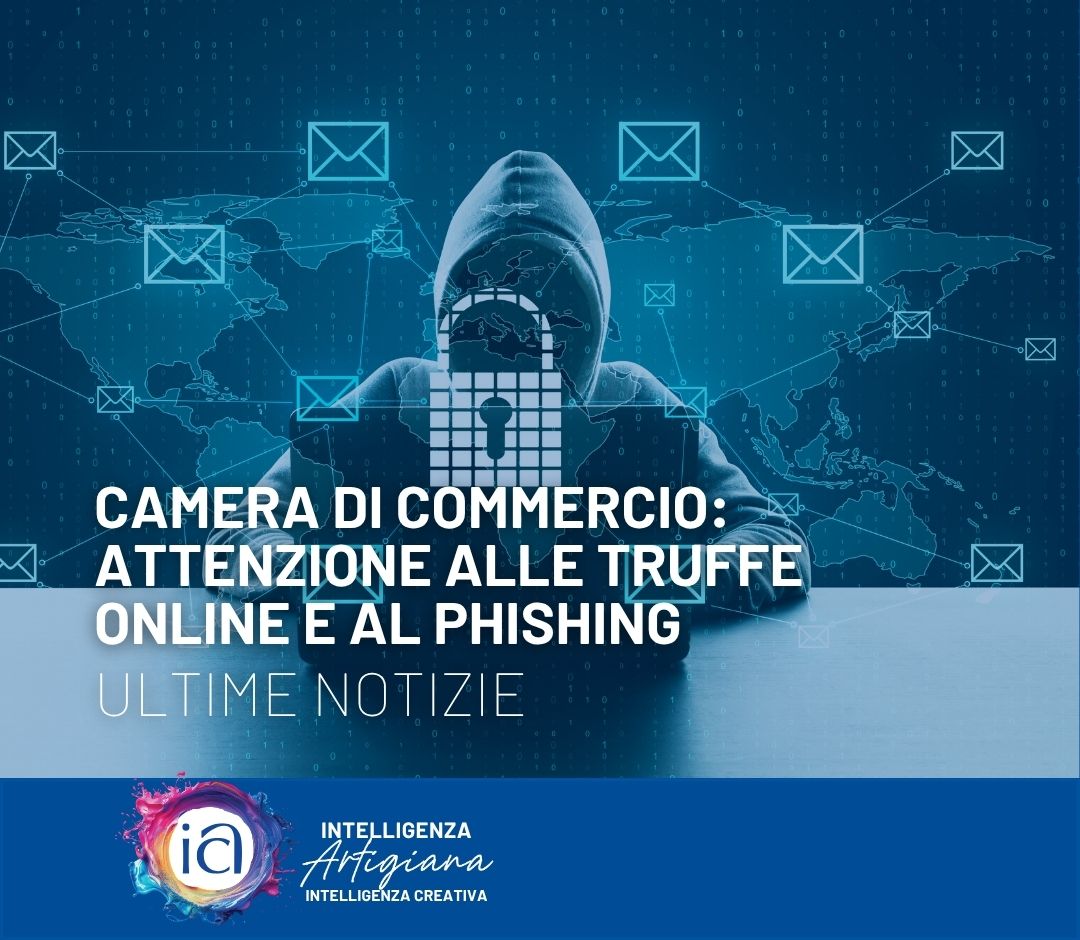 Camera di Commercio: attenzione alle truffe online e al phishing