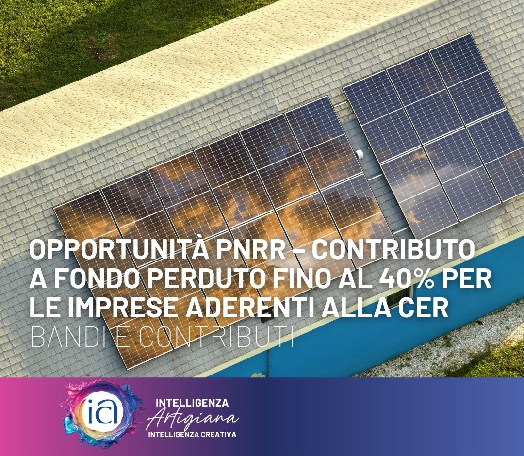 Opportunità PNRR – Contributo a fondo perduto fino al 40% per le imprese aderenti alla CER
