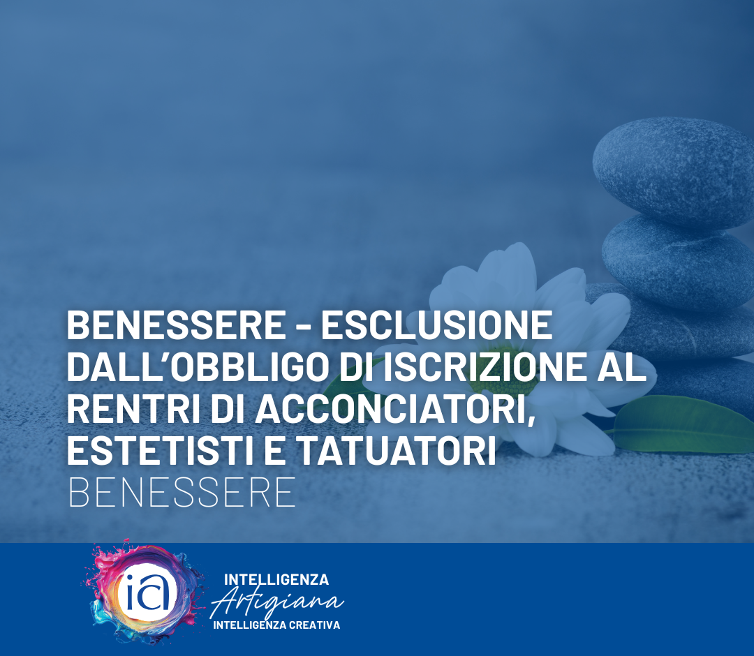 Benessere - esclusione dall’obbligo di iscrizione al RENTRI di acconciatori, estetisti e tatuatori